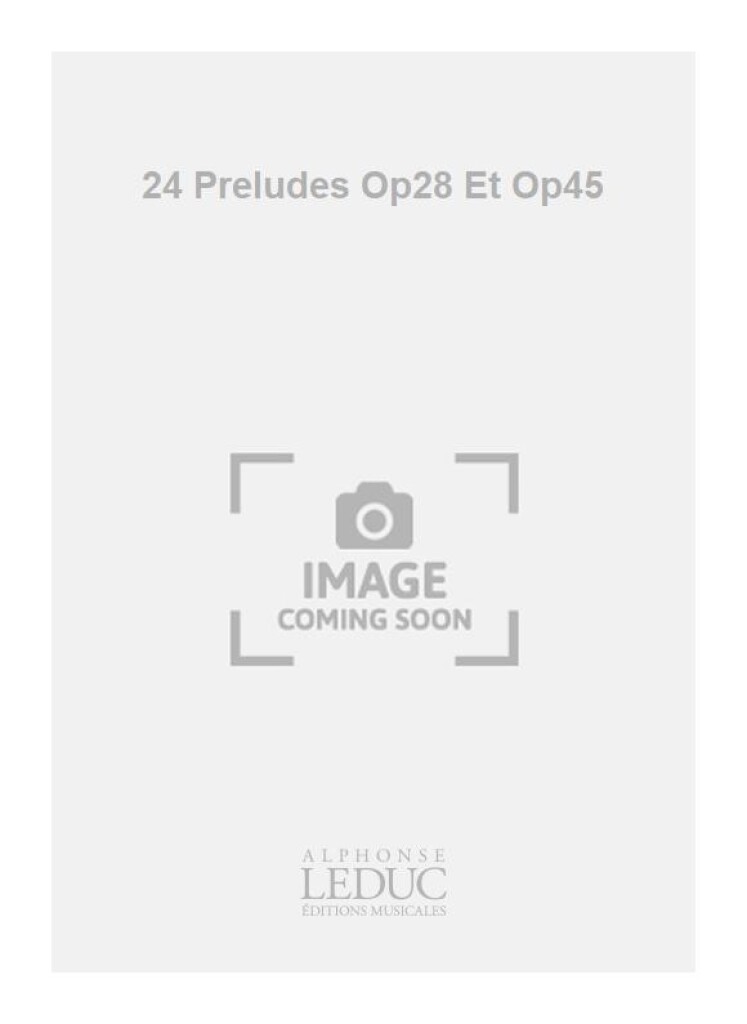 24 Preludes Op28 Et Op45